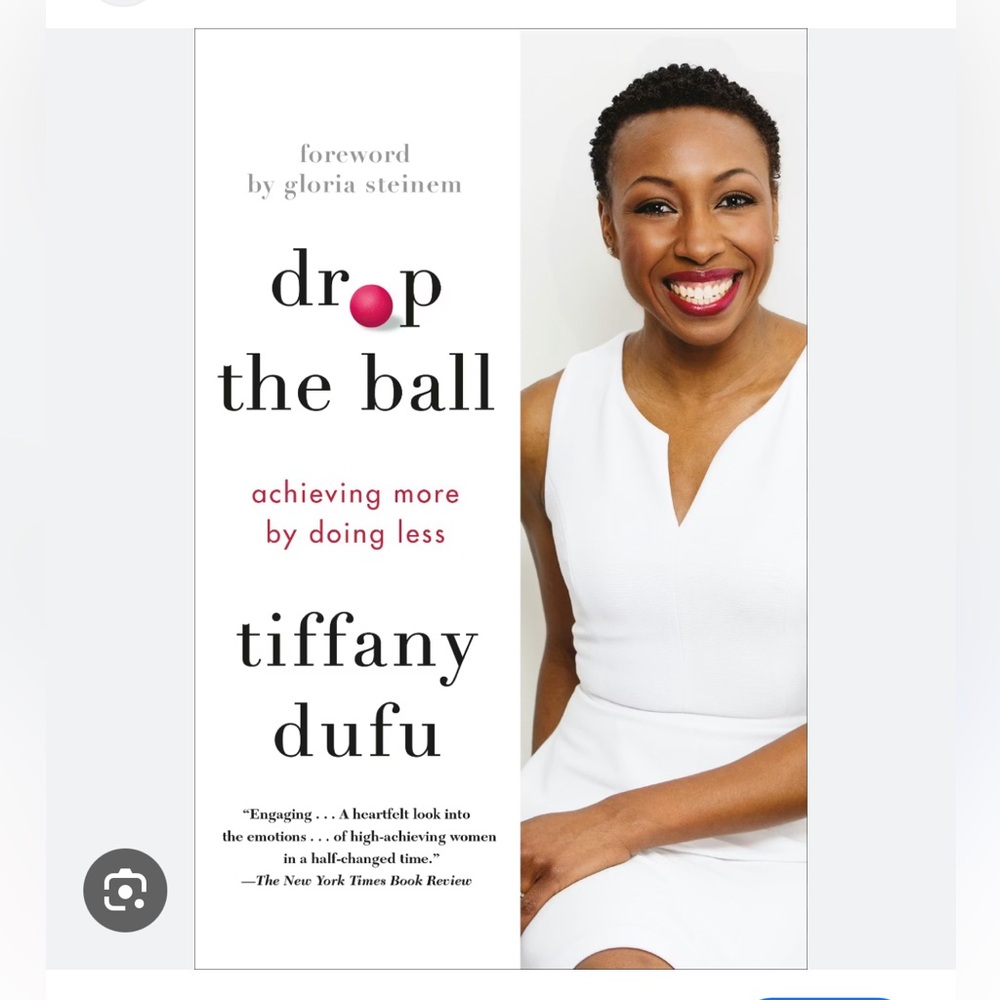 Drop the Ball by Tiffany Dufu Achieving More by Doing Less Self-Help